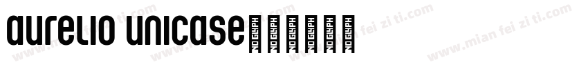 Aurelio Unicase字体转换